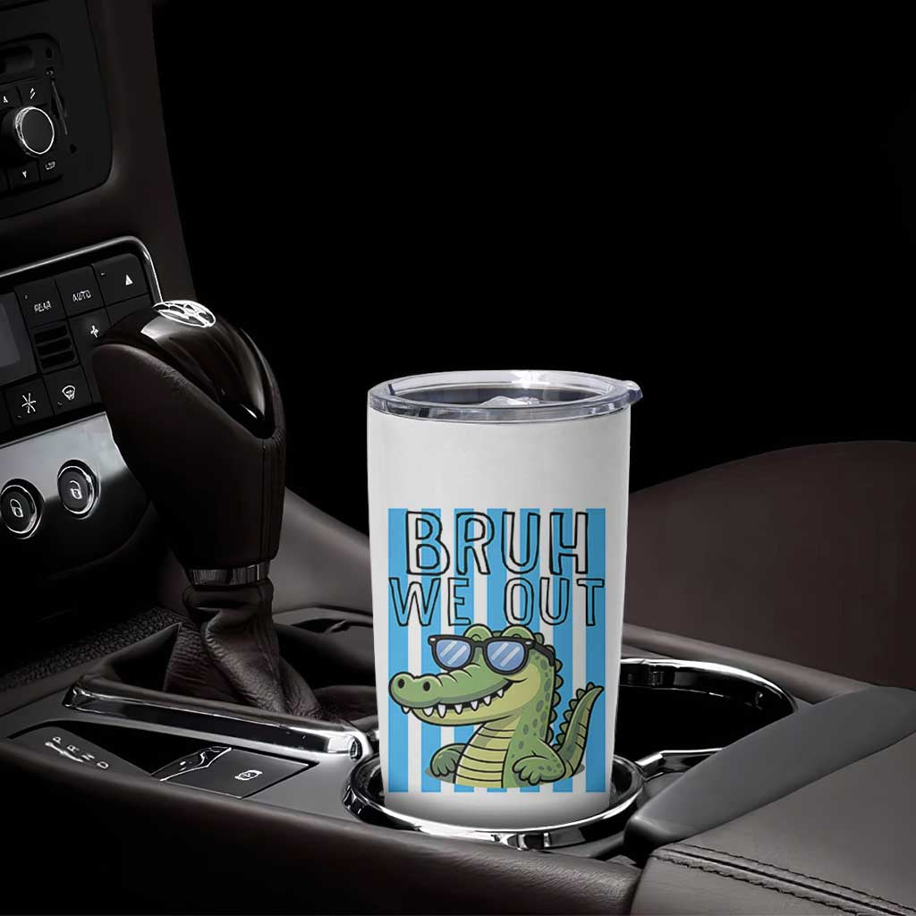 Bruh We Out Alligator Tumbler Cup Last Day of School Teacher