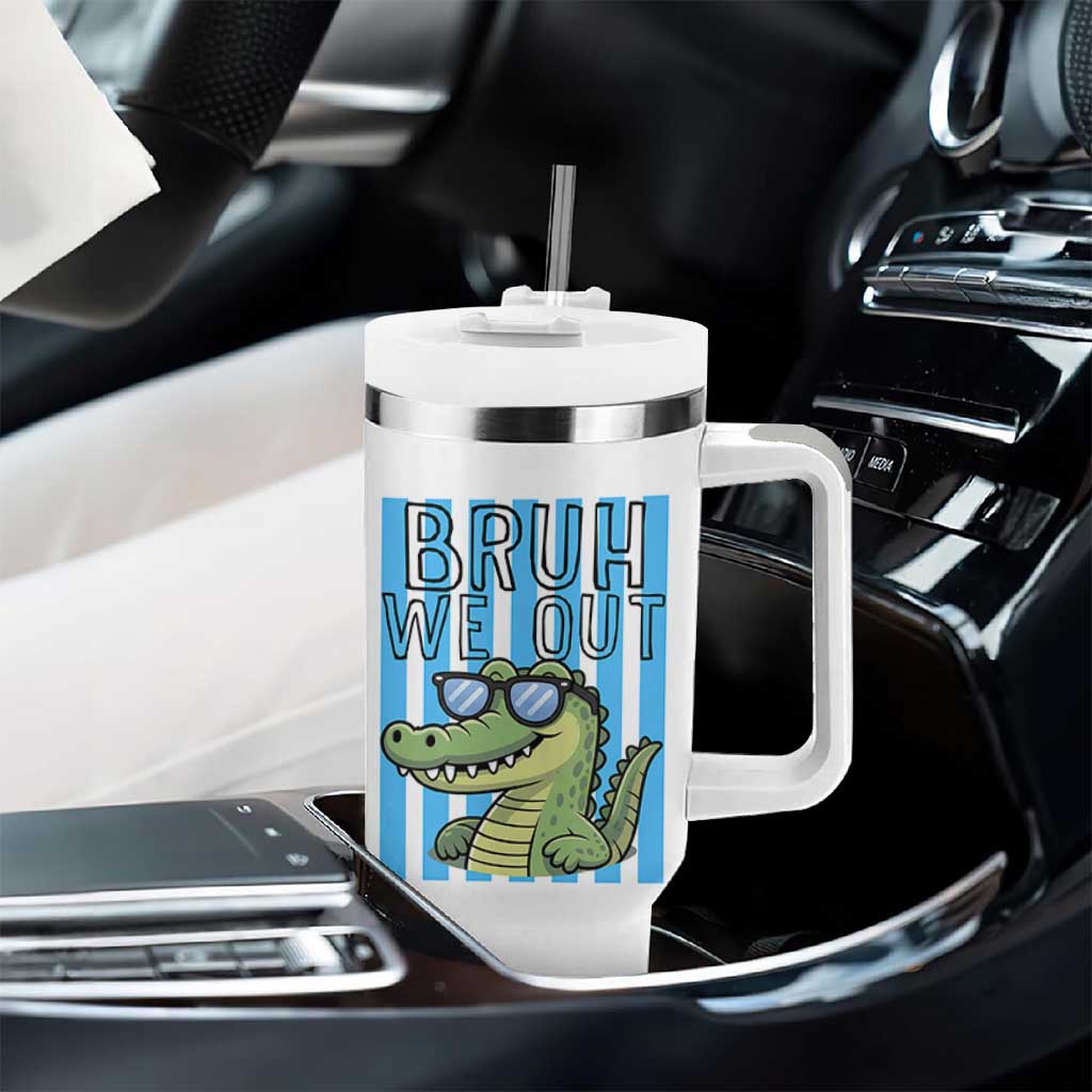 Bruh We Out Alligator Tumbler With Handle Last Day of School Teacher