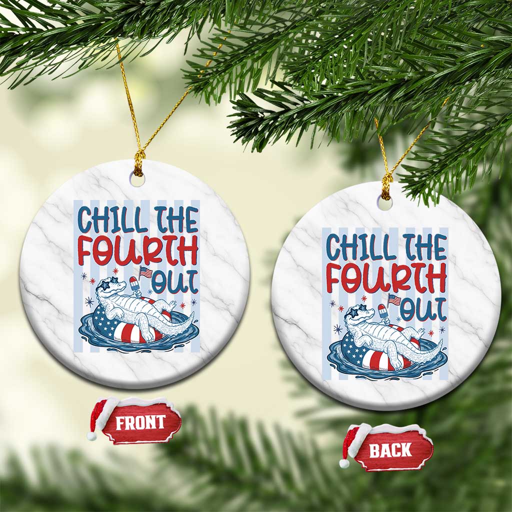 Chill The Fourth Out Ceramic Ornament Funny Alligator 4th Of July