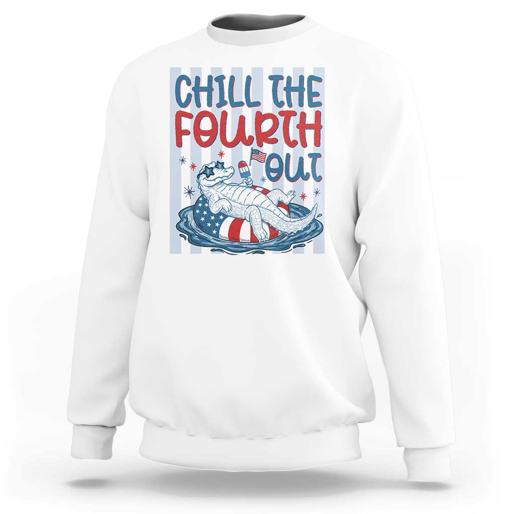 Chill The Fourth Out Sweatshirt Funny Alligator 4th Of July