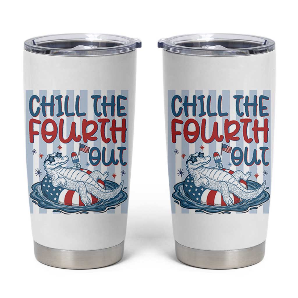 Chill The Fourth Out Tumbler Cup Funny Alligator 4th Of July