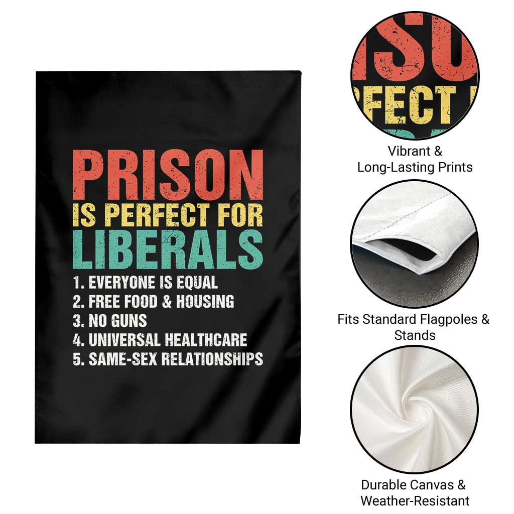 Prison Is Perfect For Liberals Garden Flag Funny Anti Liberal Quote