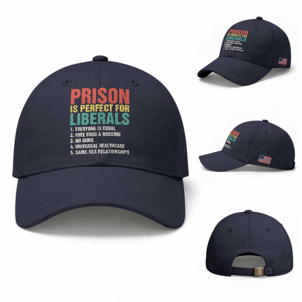 Prison Is Perfect For Liberals Baseball Cap Funny Anti Liberal Quote