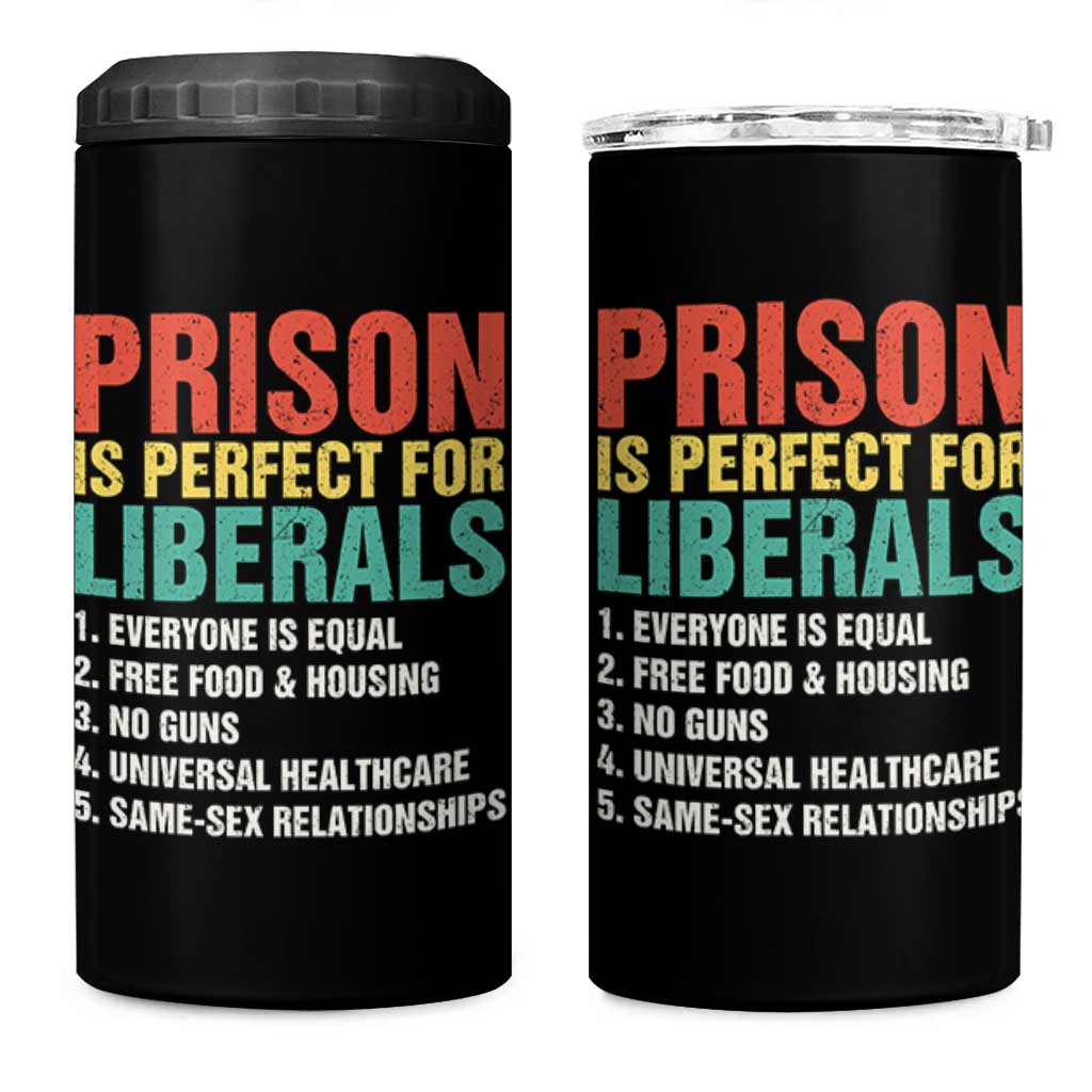 Prison Is Perfect For Liberals 4 in 1 Can Cooler Tumbler Funny Anti Liberal Quote