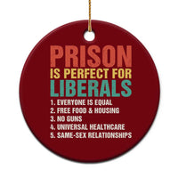 Prison Is Perfect For Liberals Ceramic Ornament Funny Anti Liberal Quote