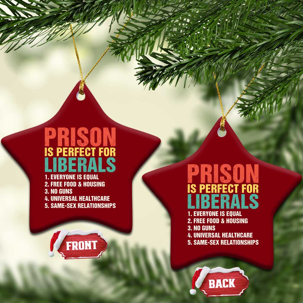 Prison Is Perfect For Liberals Ceramic Ornament Funny Anti Liberal Quote