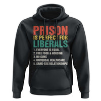 Prison Is Perfect For Liberals Hoodie Funny Anti Liberal Quote