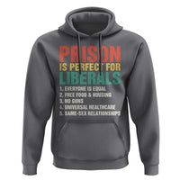 Prison Is Perfect For Liberals Hoodie Funny Anti Liberal Quote