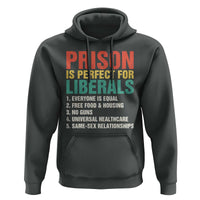 Prison Is Perfect For Liberals Hoodie Funny Anti Liberal Quote