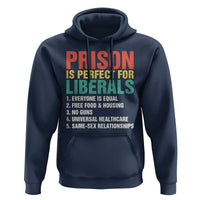 Prison Is Perfect For Liberals Hoodie Funny Anti Liberal Quote