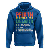 Prison Is Perfect For Liberals Hoodie Funny Anti Liberal Quote