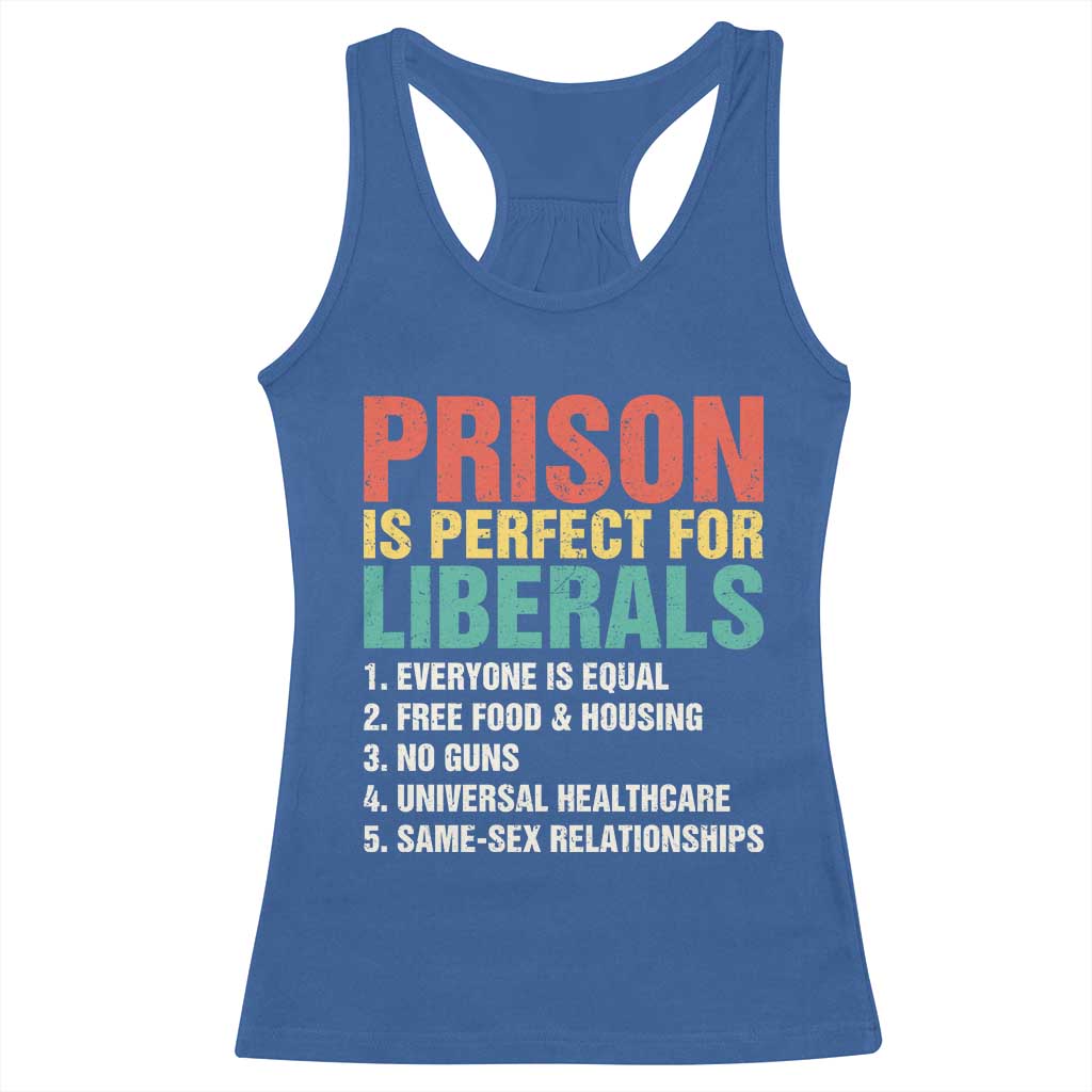 Prison Is Perfect For Liberals Racerback Tank Top Funny Anti Liberal Quote