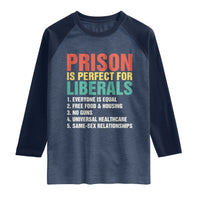 Prison Is Perfect For Liberals Raglan Shirt Funny Anti Liberal Quote