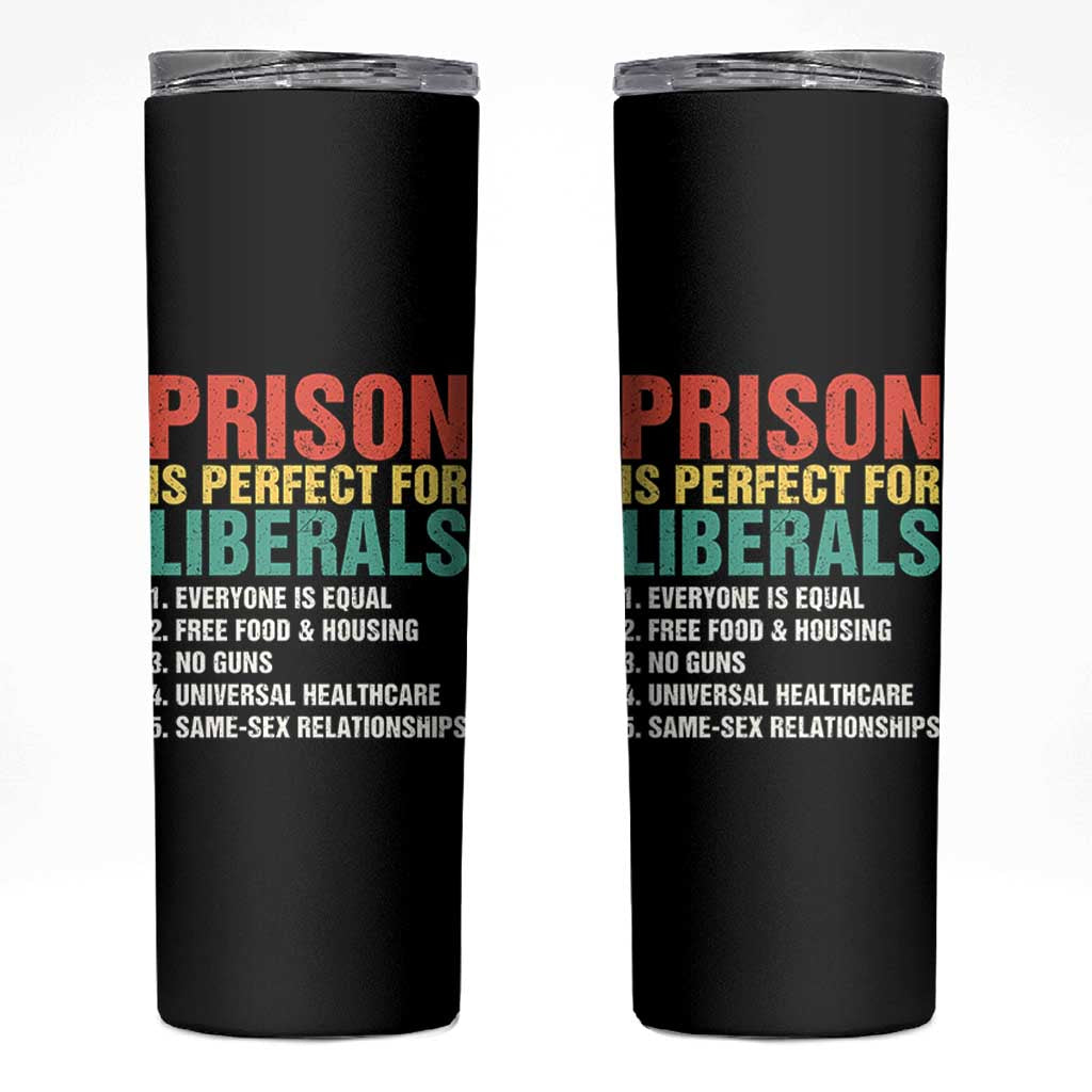 Prison Is Perfect For Liberals Skinny Tumbler Funny Anti Liberal Quote