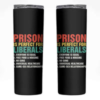 Prison Is Perfect For Liberals Skinny Tumbler Funny Anti Liberal Quote