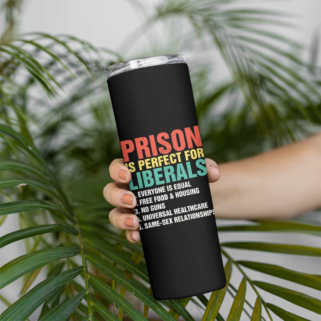 Prison Is Perfect For Liberals Skinny Tumbler Funny Anti Liberal Quote