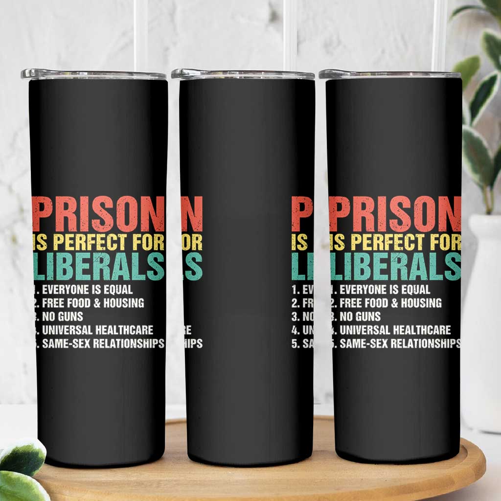 Prison Is Perfect For Liberals Skinny Tumbler Funny Anti Liberal Quote
