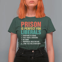 Prison Is Perfect For Liberals T Shirt For Women Funny Anti Liberal Quote