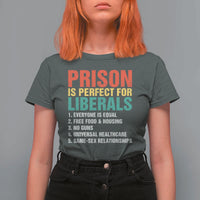 Prison Is Perfect For Liberals T Shirt For Women Funny Anti Liberal Quote