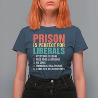 Prison Is Perfect For Liberals T Shirt For Women Funny Anti Liberal Quote