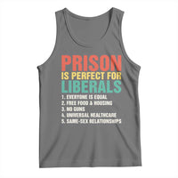 Prison Is Perfect For Liberals Tank Top Funny Anti Liberal Quote