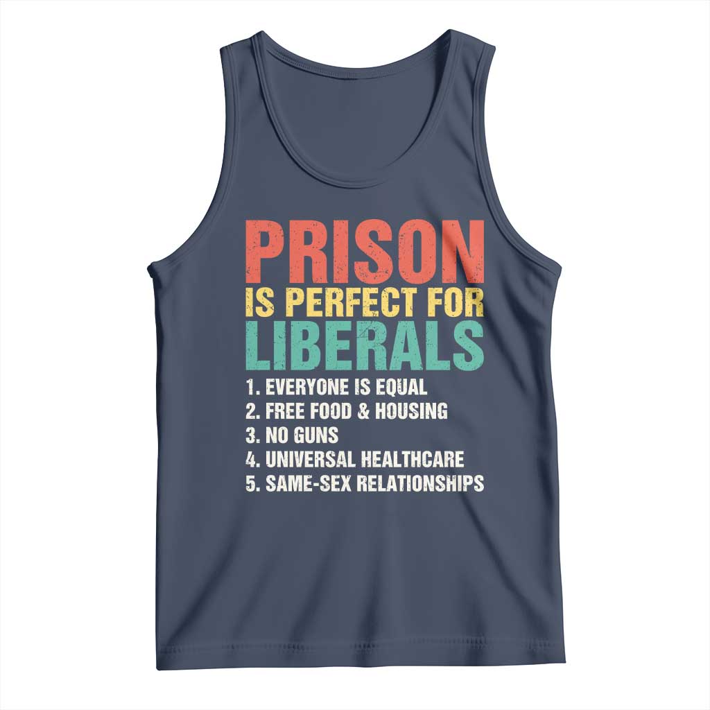 Prison Is Perfect For Liberals Tank Top Funny Anti Liberal Quote