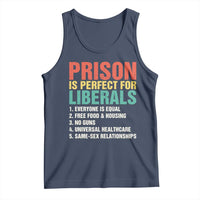 Prison Is Perfect For Liberals Tank Top Funny Anti Liberal Quote