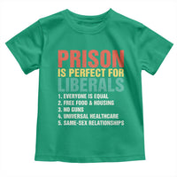 Prison Is Perfect For Liberals Toddler T Shirt Funny Anti Liberal Quote