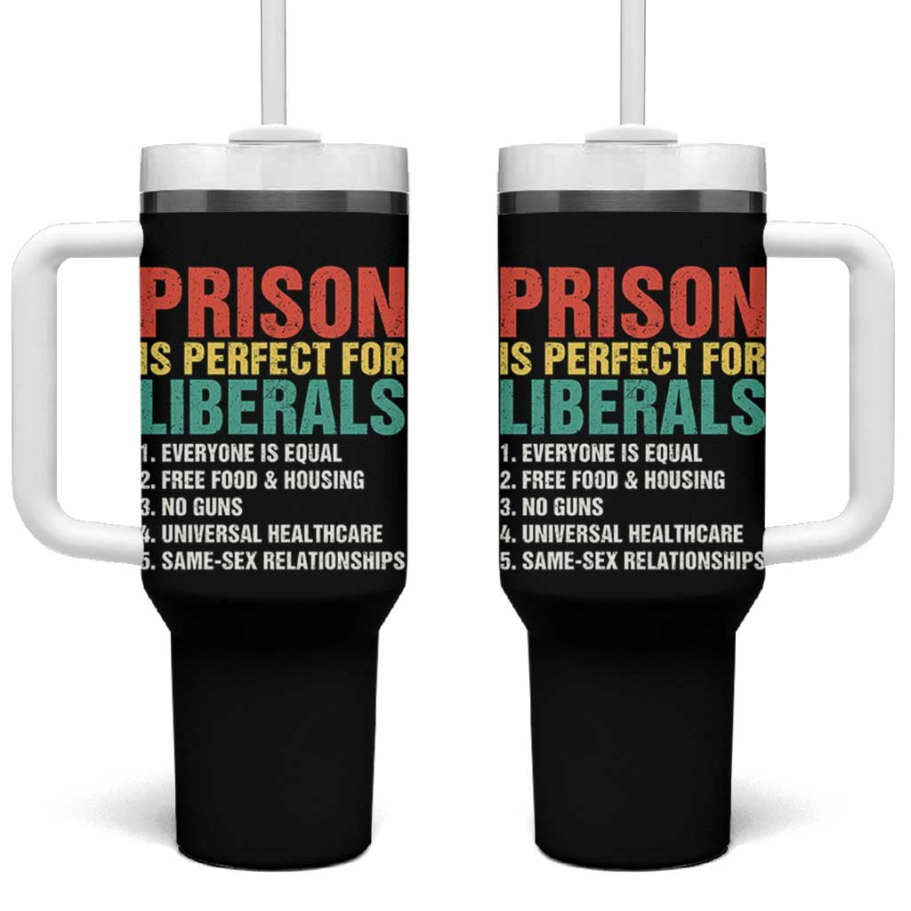 Prison Is Perfect For Liberals Tumbler With Handle Funny Anti Liberal Quote