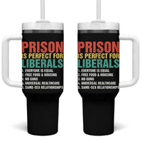 Prison Is Perfect For Liberals Tumbler With Handle Funny Anti Liberal Quote