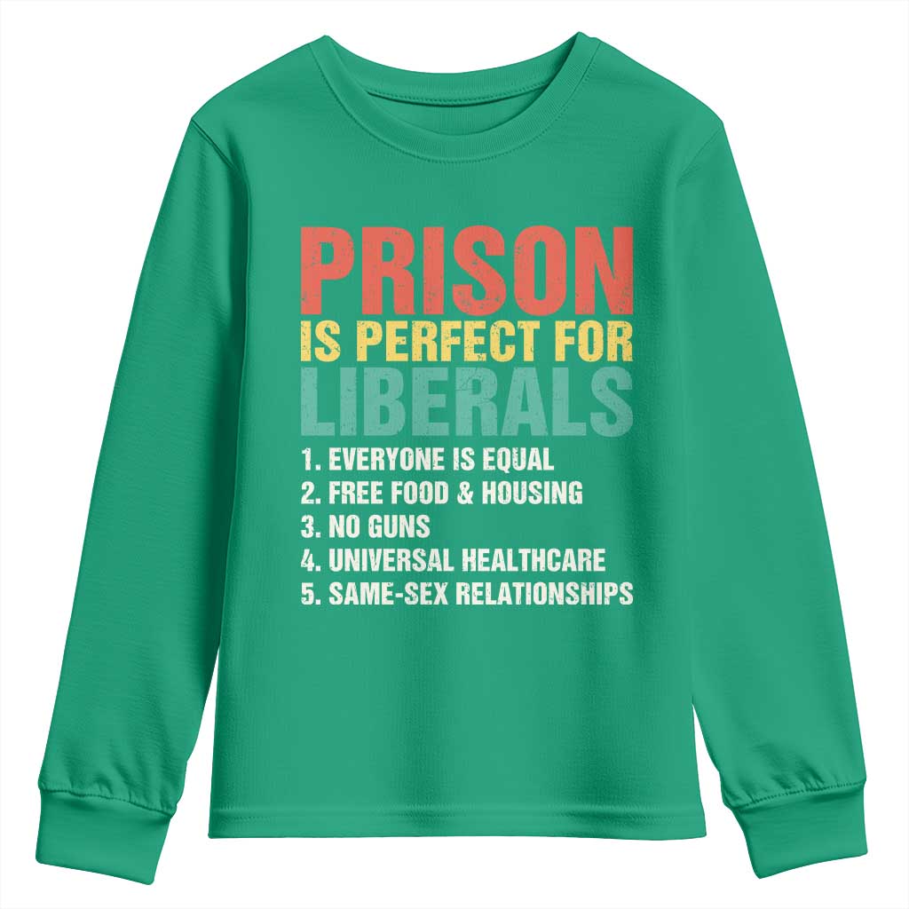 Prison Is Perfect For Liberals Youth Sweatshirt Funny Anti Liberal Quote