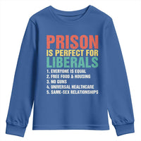 Prison Is Perfect For Liberals Youth Sweatshirt Funny Anti Liberal Quote