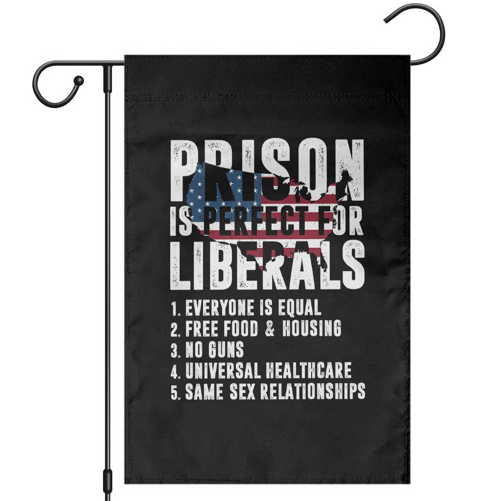 Prison Is Perfect For Liberals Garden Flag Anti Liberal Quote