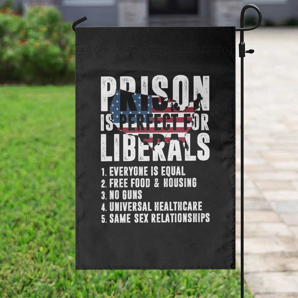 Prison Is Perfect For Liberals Garden Flag Anti Liberal Quote