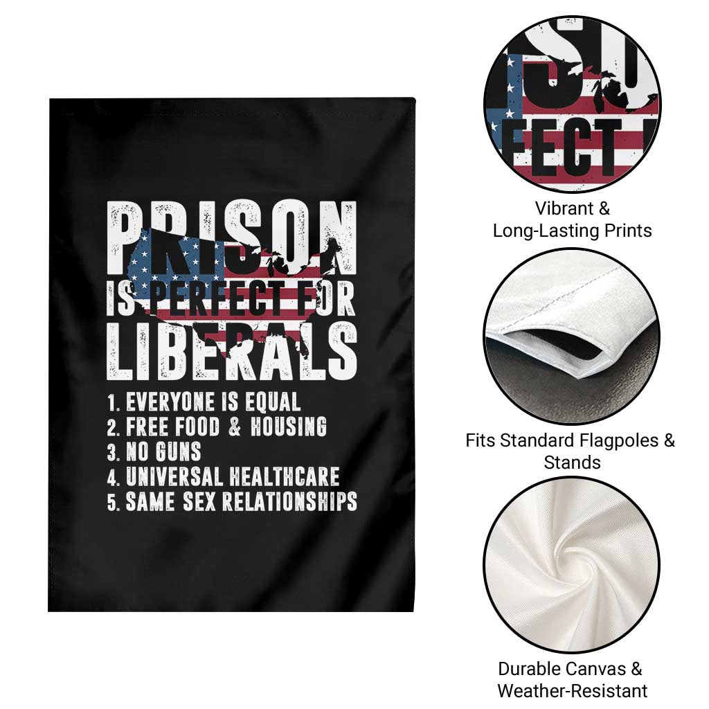 Prison Is Perfect For Liberals Garden Flag Anti Liberal Quote