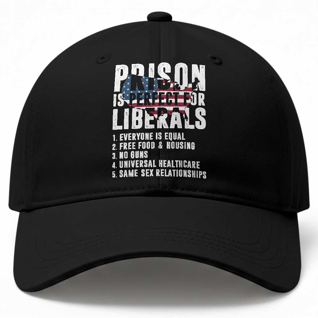 Prison Is Perfect For Liberals Baseball Cap Anti Liberal Quote