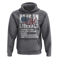 Prison Is Perfect For Liberals Hoodie Anti Liberal Quote