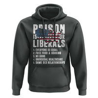 Prison Is Perfect For Liberals Hoodie Anti Liberal Quote