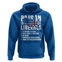 Prison Is Perfect For Liberals Hoodie Anti Liberal Quote