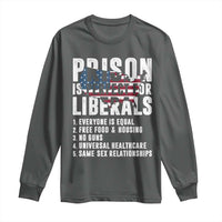 Prison Is Perfect For Liberals Long Sleeve Shirt Anti Liberal Quote