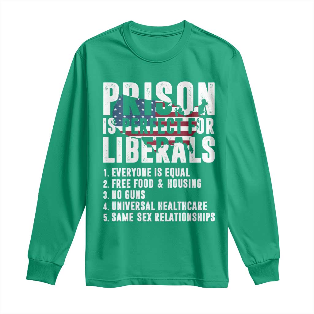 Prison Is Perfect For Liberals Long Sleeve Shirt Anti Liberal Quote