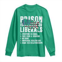 Prison Is Perfect For Liberals Long Sleeve Shirt Anti Liberal Quote