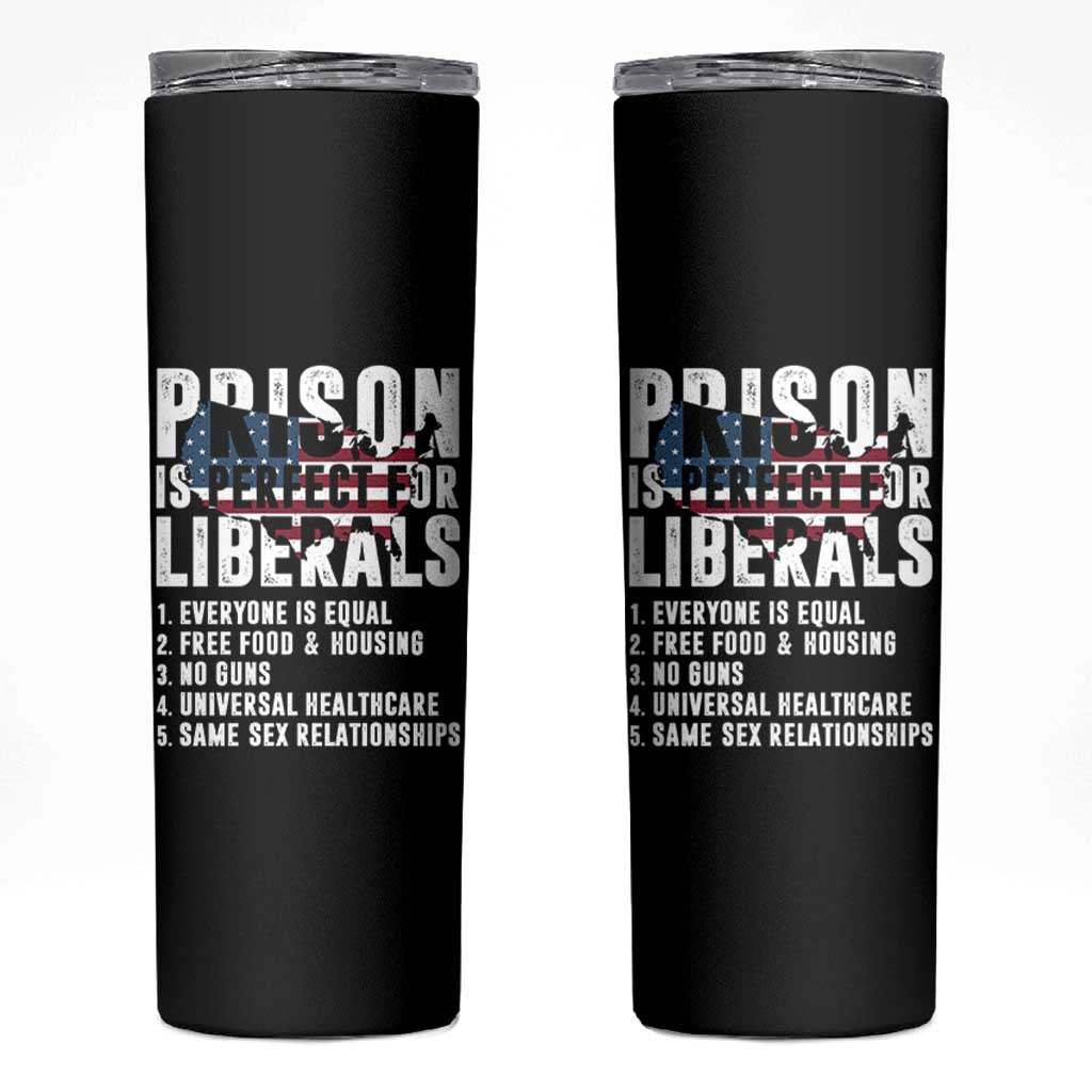 Prison Is Perfect For Liberals Skinny Tumbler Anti Liberal Quote