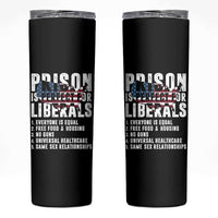 Prison Is Perfect For Liberals Skinny Tumbler Anti Liberal Quote