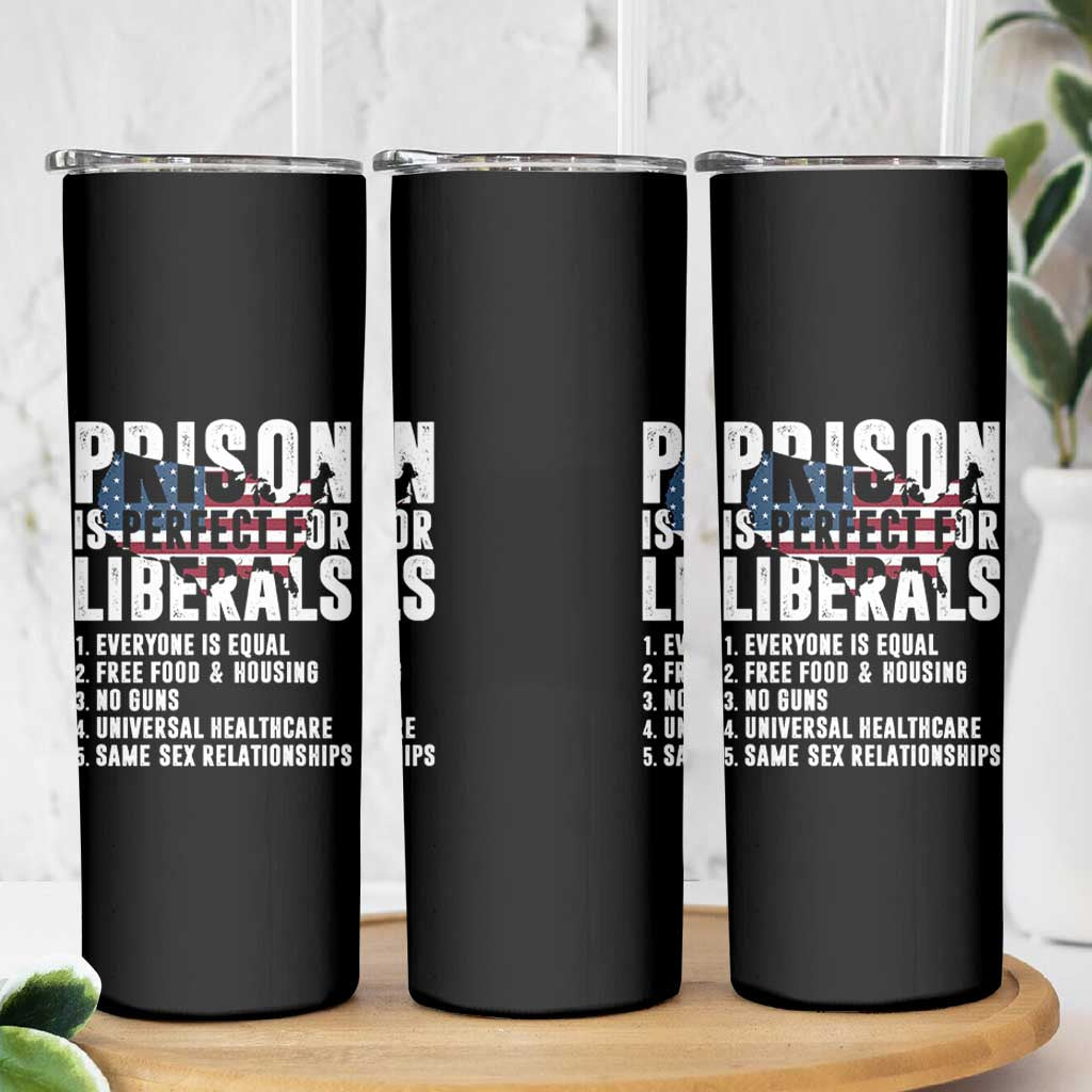 Prison Is Perfect For Liberals Skinny Tumbler Anti Liberal Quote
