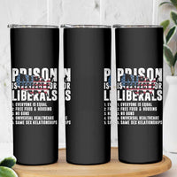 Prison Is Perfect For Liberals Skinny Tumbler Anti Liberal Quote