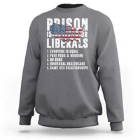 Prison Is Perfect For Liberals Sweatshirt Anti Liberal Quote