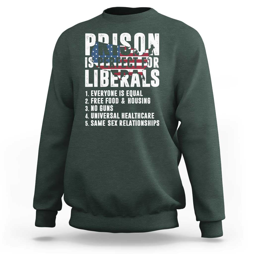 Prison Is Perfect For Liberals Sweatshirt Anti Liberal Quote