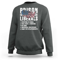 Prison Is Perfect For Liberals Sweatshirt Anti Liberal Quote