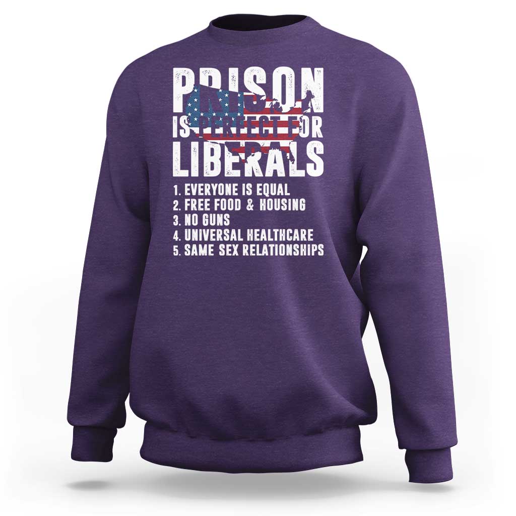 Prison Is Perfect For Liberals Sweatshirt Anti Liberal Quote